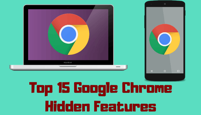 Top 15 Google Chrome Hidden Features