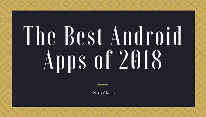 The Best Android Apps of 2018