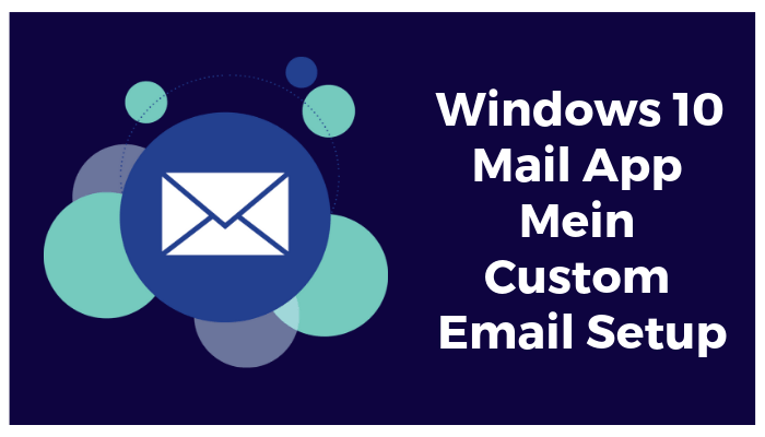 Windows 10 Mail App Mein Custom Email Setup