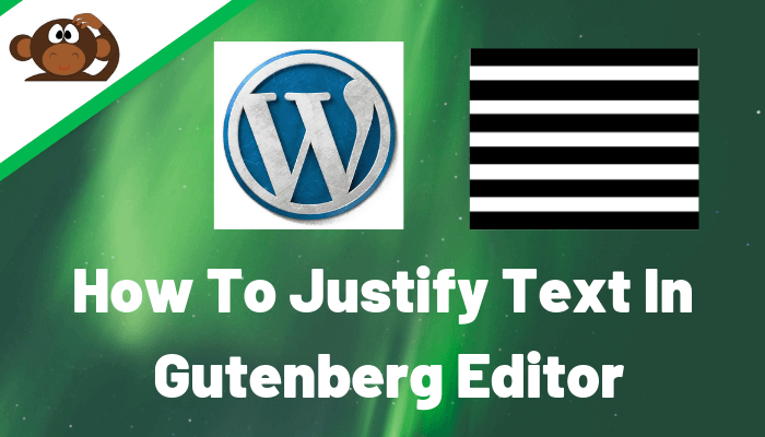 How To Justify Text In Gutenberg Editor