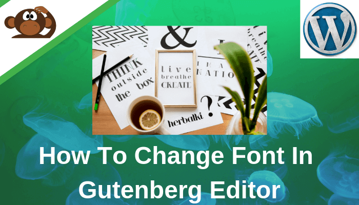 How To Change Font In Gutenberg Editor