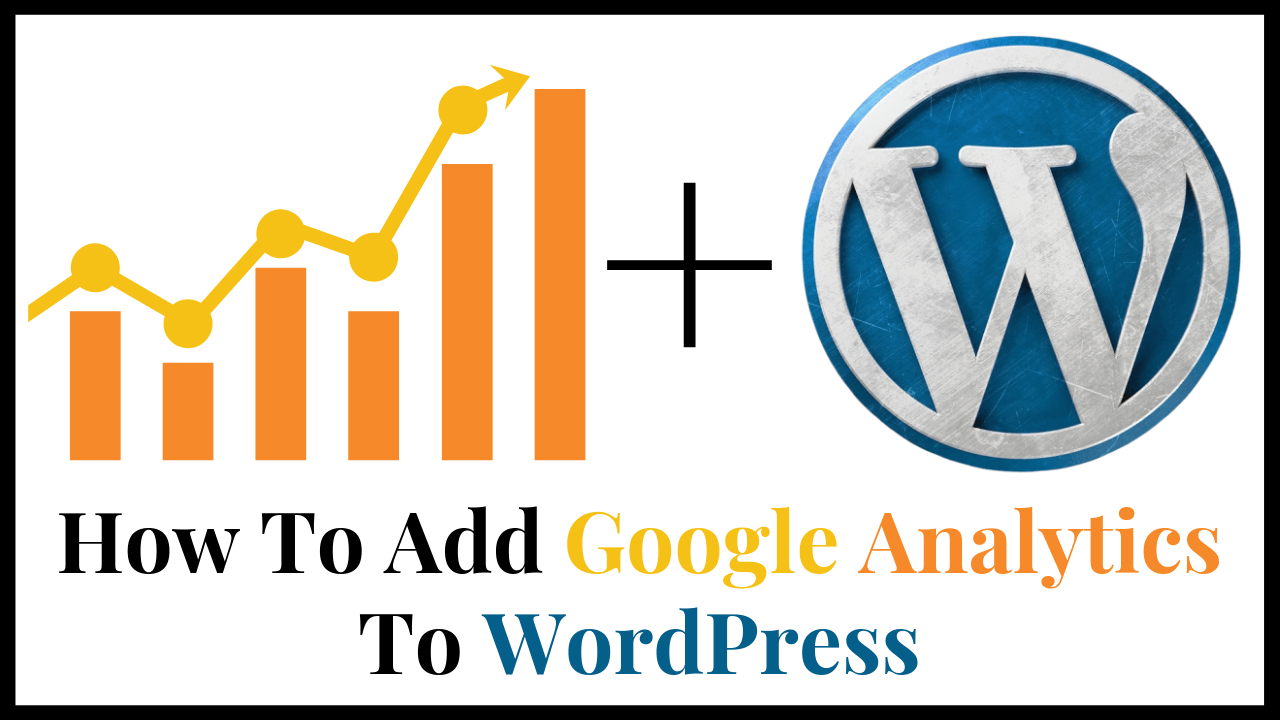 How To Add Google Analytics To WordPress