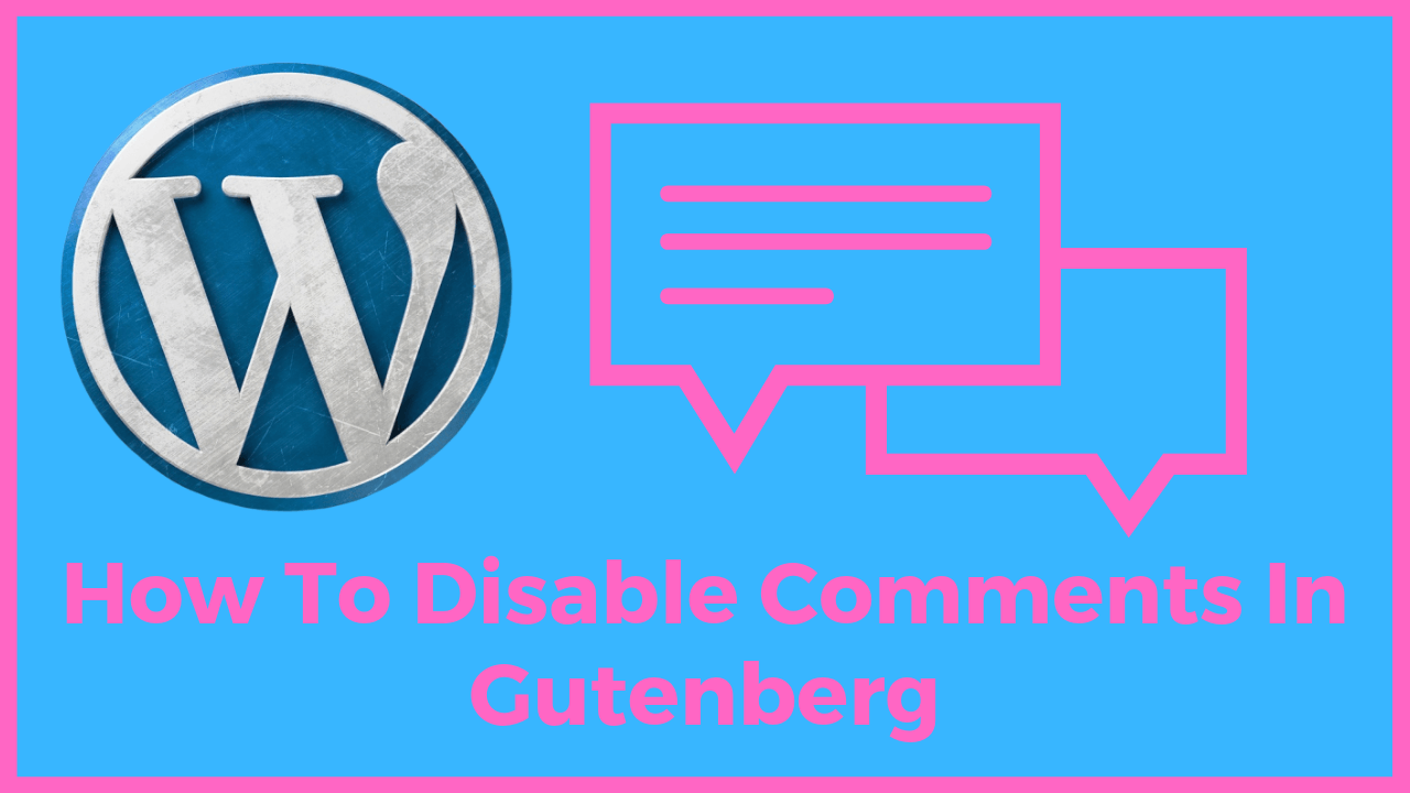 How To Disable Comments In Gutenberg