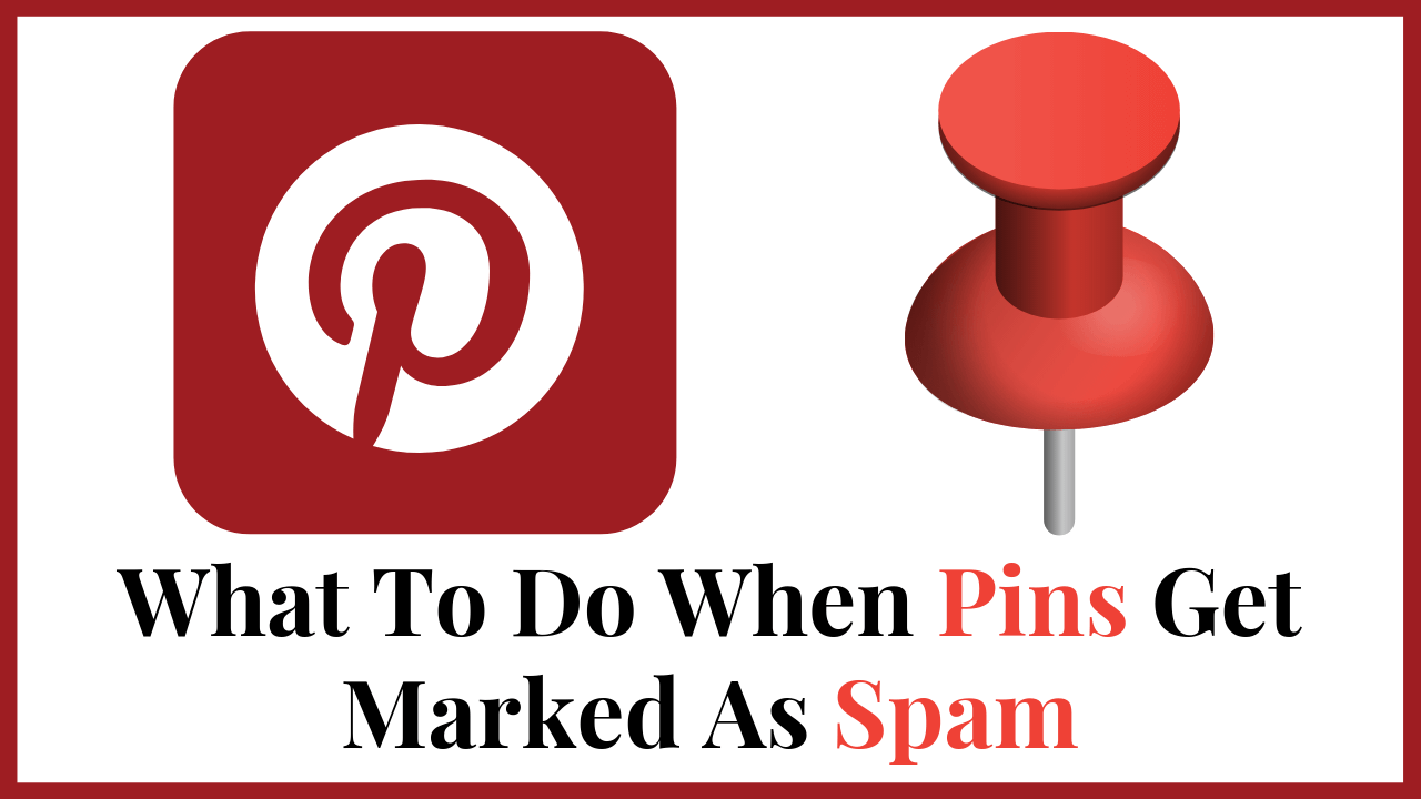 What To Do When Pins Get Marked As Spam