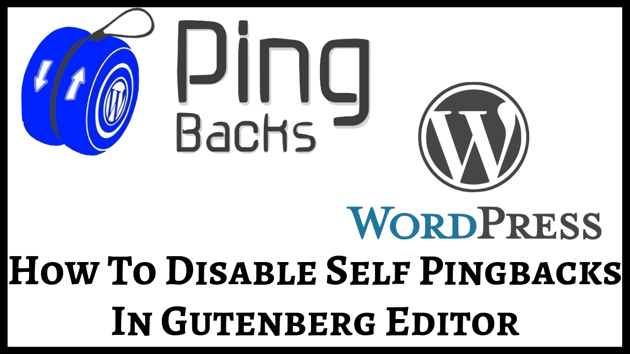 How To Disable Self Pingbacks In Gutenberg Editor