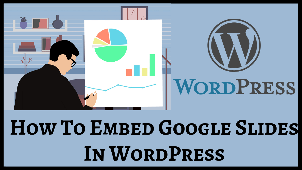 How To Embed Google Slides In WordPress