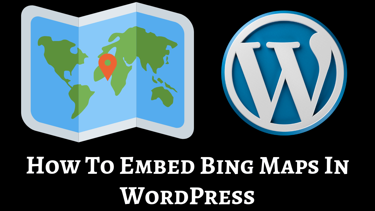 How To Embed Bing Maps In WordPress