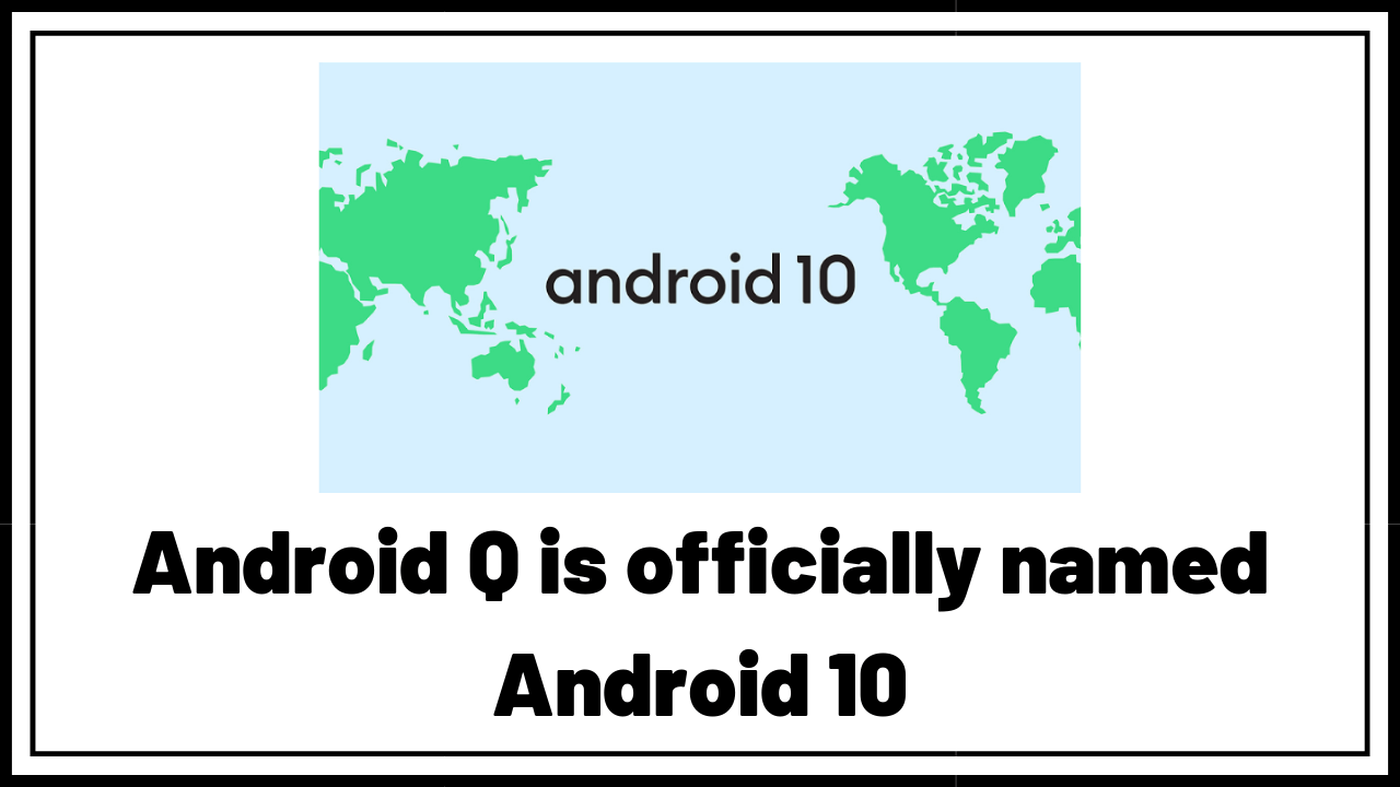 Android Q is officially named Android 10