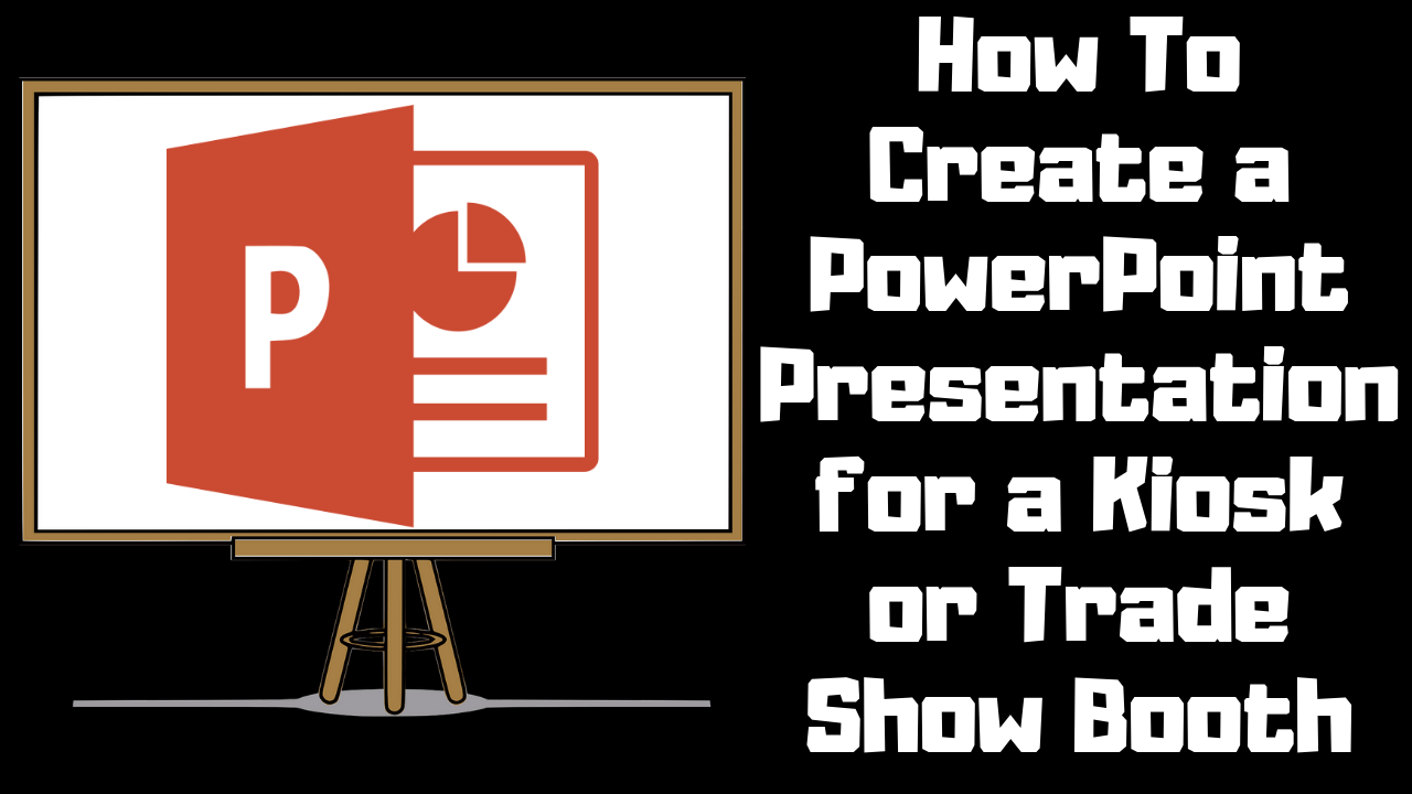 How To Create a PowerPoint Presentation for a Kiosk or Trade Show Booth -  WittyChimp