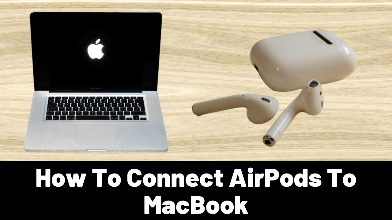 How To Connect AirPods To MacBook