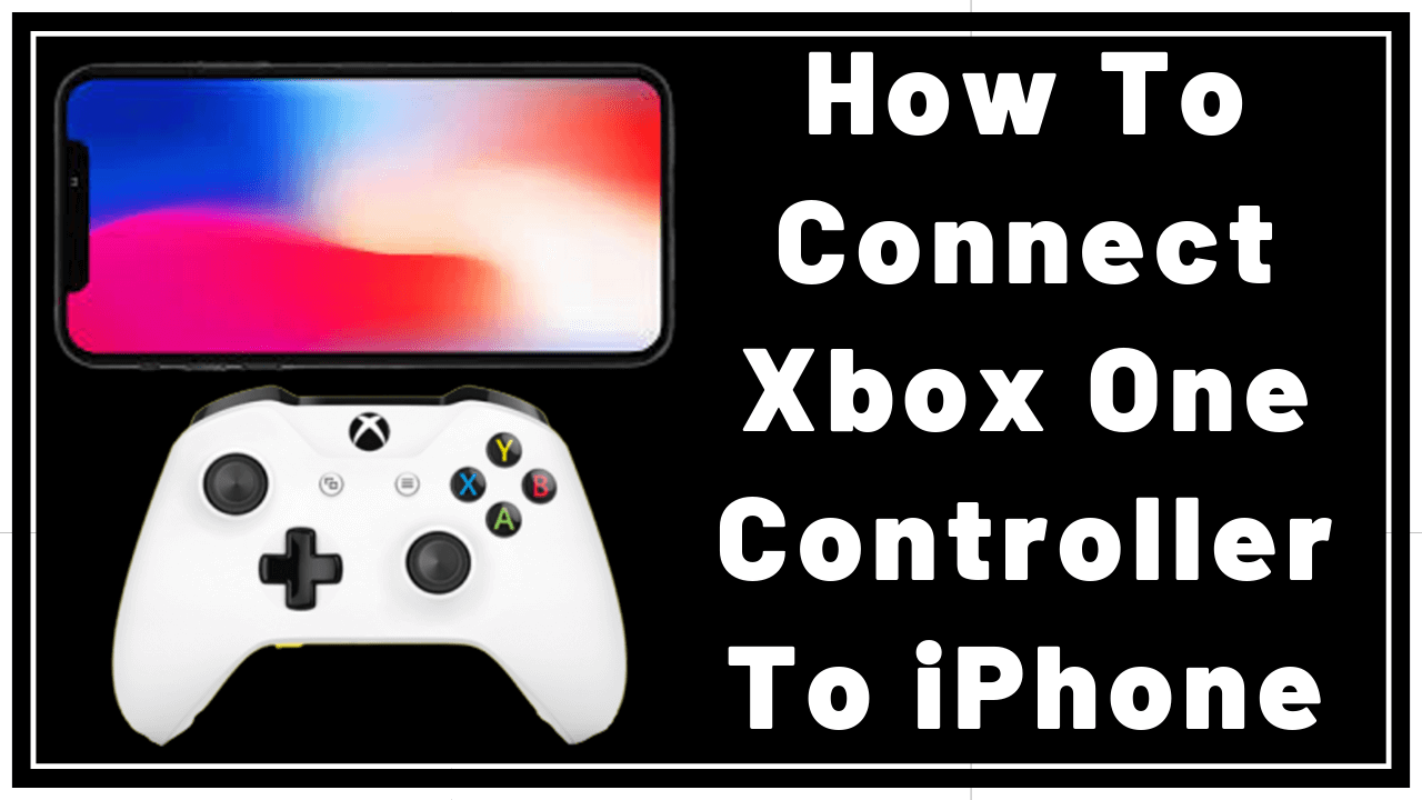 How To Connect Xbox One Controller To iPhone