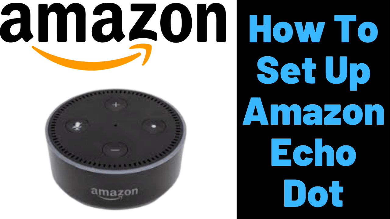 How To Set Up Amazon Echo Dot