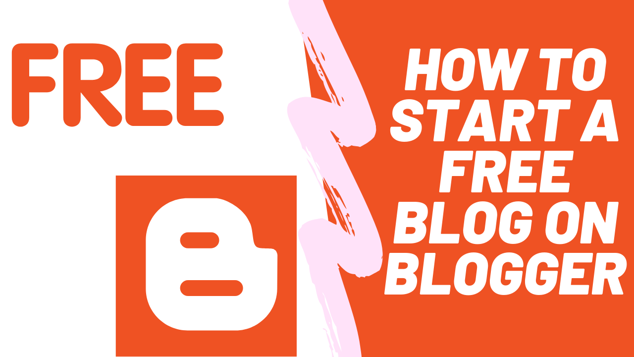 How To Start A Free Blog On Blogger