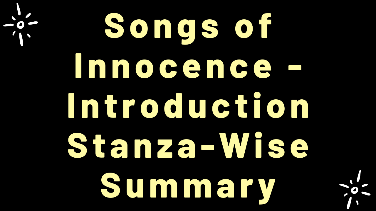 Songs Of Innocence - Introduction Stanza-Wise Summary