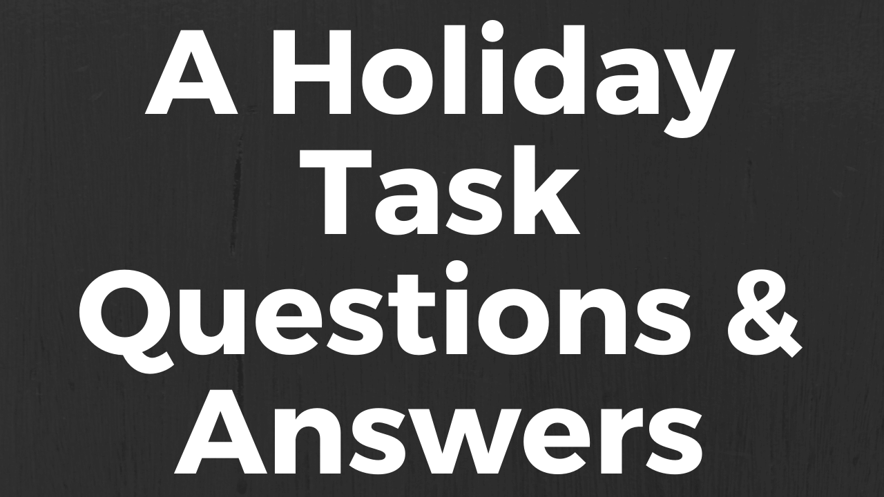 A Holiday Task Questions & Answers