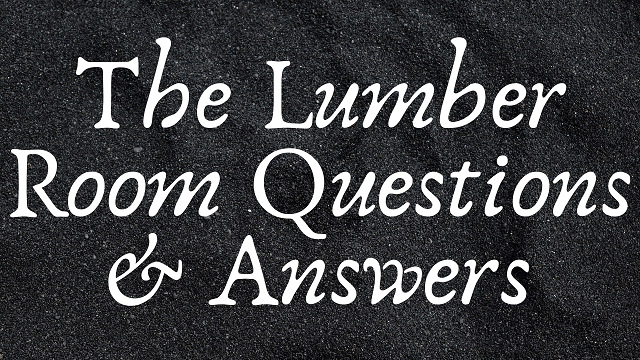 The Lumber Room Questions & Answers