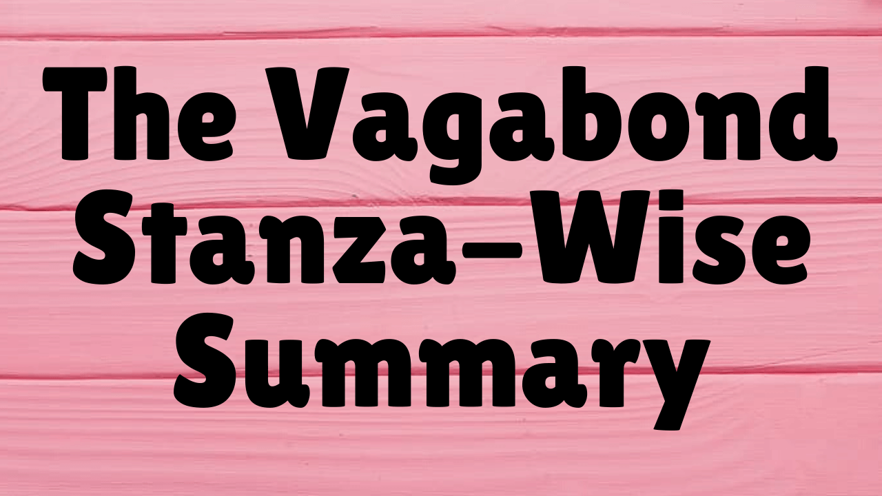 The Vagabond Stanza-Wise Summary