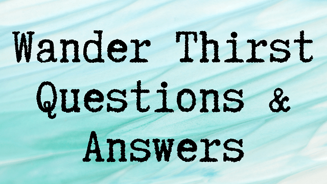 Wander Thirst Questions & Answers