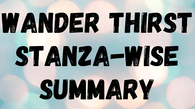 Wander Thirst Stanza-Wise Summary
