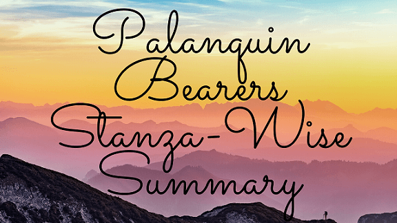 Palanquin Bearers Stanza-Wise Summary