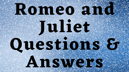 Romeo And Juliet Questions & Answers