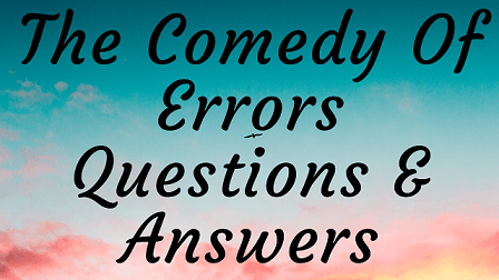 The Comedy Of Errors Questions & Answers