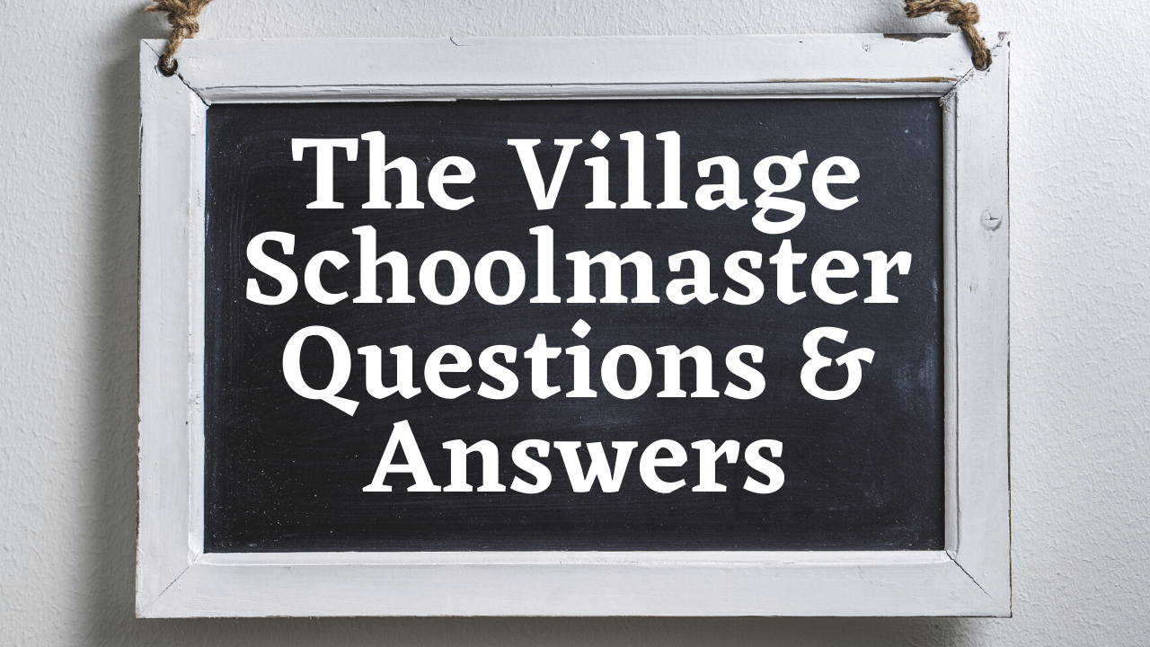 The Village Schoolmaster Questions & Answers