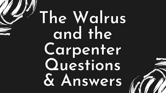 The Walrus and the Carpenter Questions & Answers