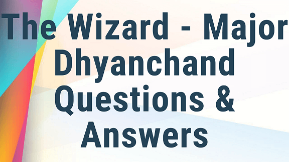 The Wizard - Major Dhyan Chand Questions & Answers