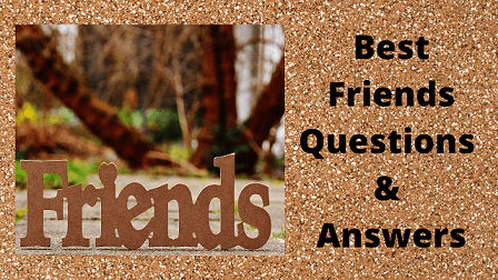 Best Friends Questions & Answers