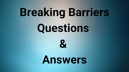 Breaking Barriers Questions & Answers