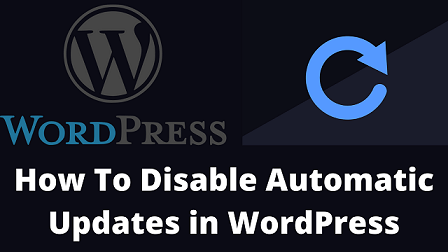 How To Disable Automatic Updates in WordPress