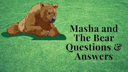 Masha and The Bear Questions & Answers