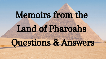 Memoirs from the Land of Pharoahs Questions & Answers