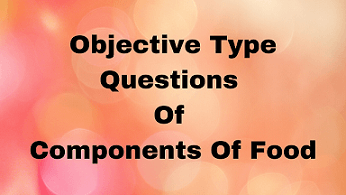 Objective Type Questions Of Components Of Food