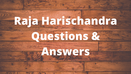Raja Harischandra Questions & Answers