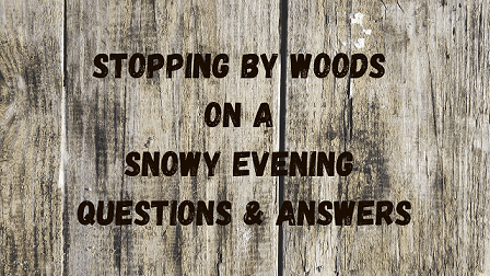 Stopping by Woods on a Snowy Evening Questions & Answers