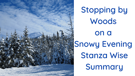 Stopping by Woods on a Snowy Evening Stanza Wise Summary