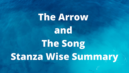The Arrow and The Song Stanza Wise Summary