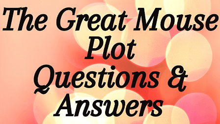 The Great Mouse Plot Questions & Answers