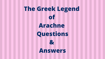 The Greek Legend of Arachne Questions & Answers