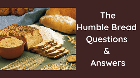 The Humble Bread Questions & Answers