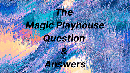 The Magic Playhouse Question & Answers