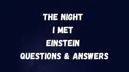 The Night I Met Einstein Questions & Answers