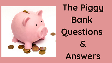 The Piggy Bank Questions & Answers