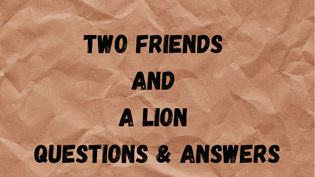 Two Friends and A Lion Questions & Answers
