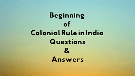 Beginning of Colonial Rule in India Questions & Answers