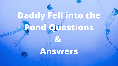 Daddy Fell into the Pond Questions & Answers