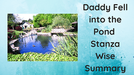 Daddy Fell into the Pond Stanza Wise Summary