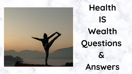 Health is Wealth Questions & Answers